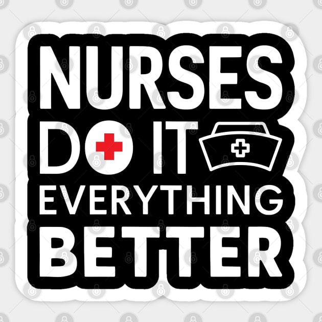 Nurses Do It Everything Better Sticker by NomiCrafts